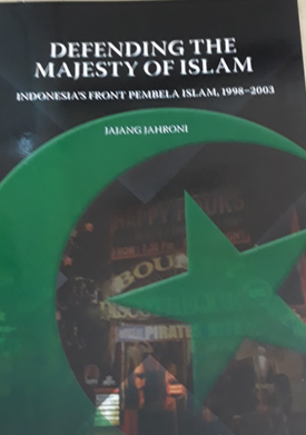 Book Cover: Defending the Majesty of Islam: Indonesia’s front Pembela Islam, 1998-2003