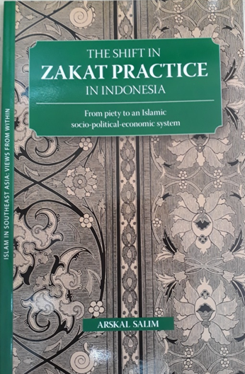 Book Cover: The Shift in Zakat Practice in Indonesia from Piety to an Islamic Socio-Political-Economic System